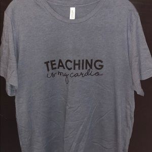 Teaching is My Cardio Tee
